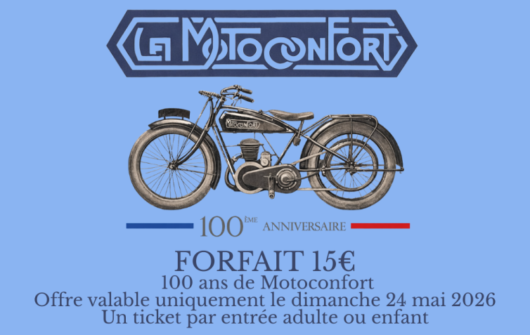 1 entrée – Forfait à 15€ – 100 ans Motoconfort – 24 mai 2026